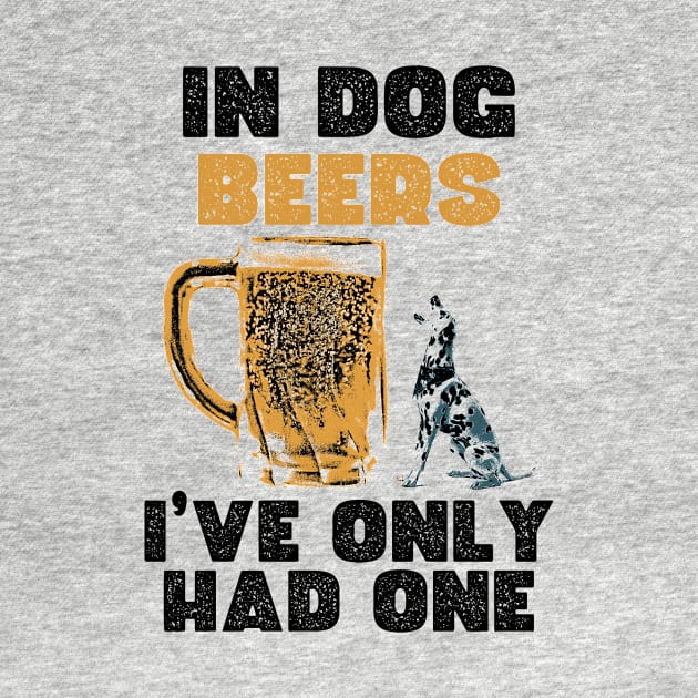 In dog beers, I've only had one. by Thread Magic Studio